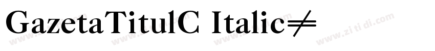 GazetaTitulC Italic字体转换 GazetaTitulC Italic字体转换